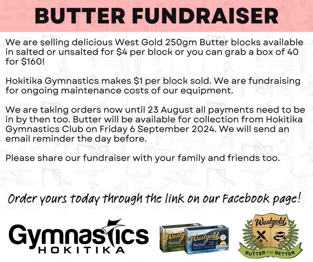 Image contains a flyer for a Butter Fundraiser by Hokitika Gymnastics. They are selling West Gold 250g Butter for $4 each or 4 for $16. Orders due 23 August; butter collection on 6 September 2024.